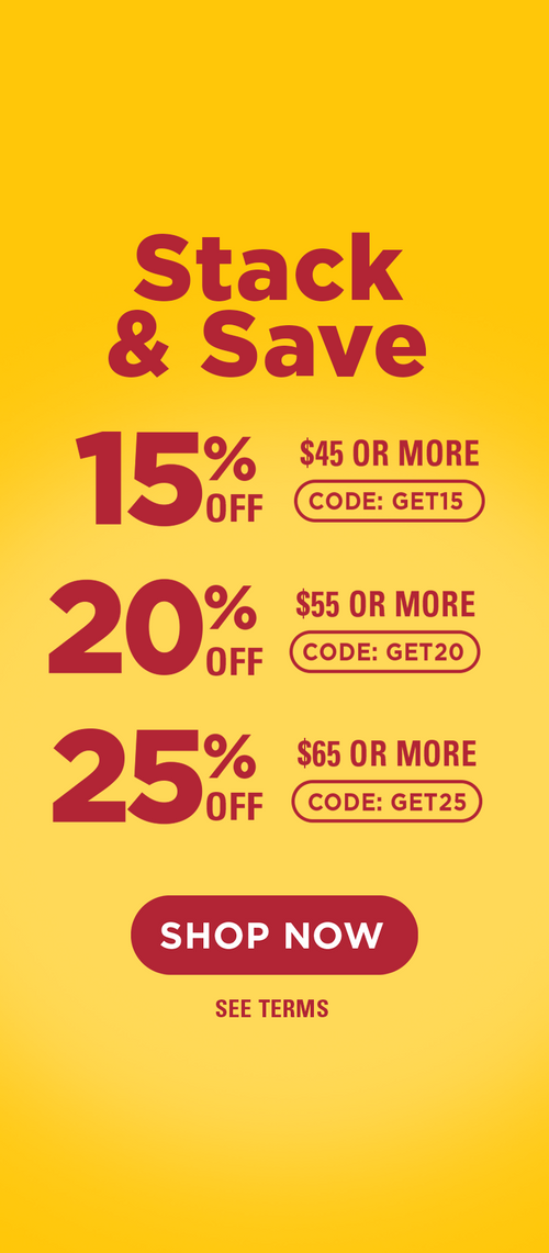 Stack & Save promotion offering 15% off $45+ 20% off $55+ and 25% off $65+ on a yellow background.